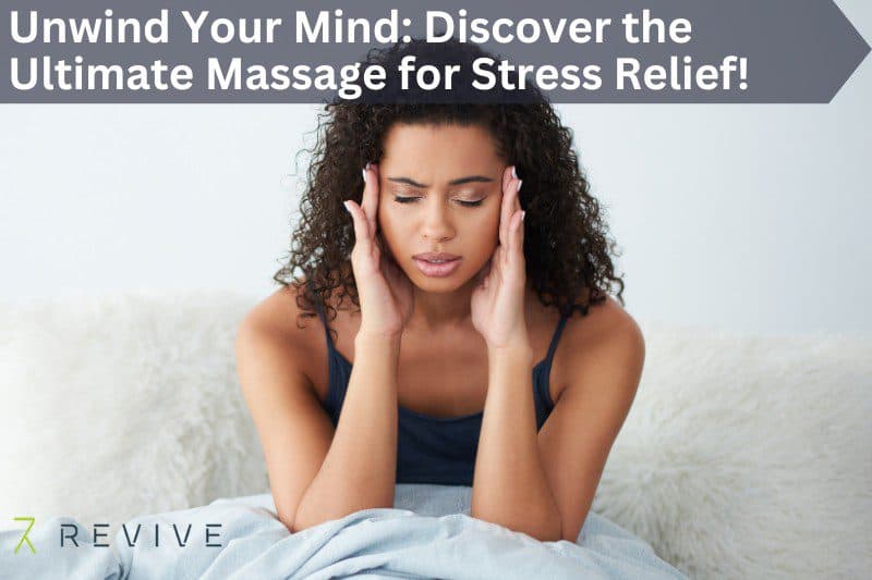 Best Massage for Stress Relief: A Guide to Finding Your Calm