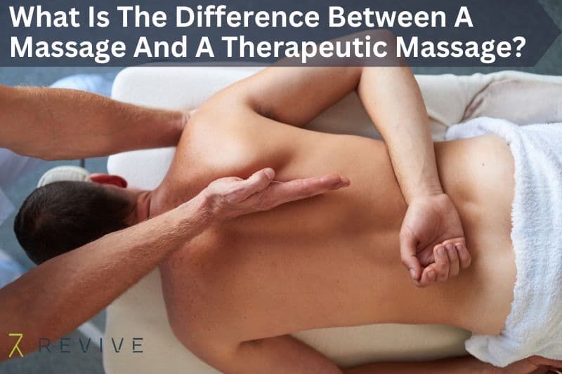 What Is The Difference Between A Massage And A Therapeutic Massage